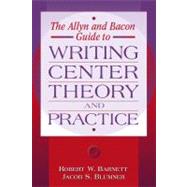 The Allyn & Bacon Guide to Writing Center Theory and Practice