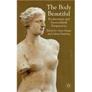 Body Beautiful Evolutionary and Socio-Cultural Perspectives