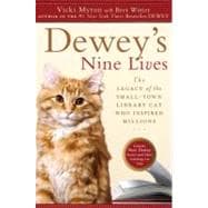 Dewey's Nine Lives The Legacy of the Small-Town Library Cat Who Inspired Millions