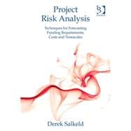 Project Risk Analysis: Techniques for Forecasting Funding Requirements, Costs and Timescales