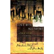 Lost Boy No More A True Story of Survival and Salvation