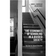 The Economics of Schooling in a Divided Society The Case for Shared Education