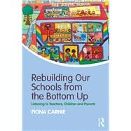 Rebuilding Our Schools from the Bottom Up: Listening to teachers, children and parents