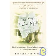 The Things I Want Most: The Extraordinary Story of a Boy's Journey to a Family of His Own