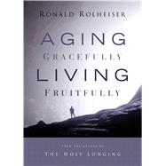 Aging Gracefully, Living Fruitfully