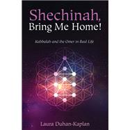 Shechinah, Bring Me Home!