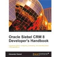 Oracle Siebel Crm 8 Developer's Handbook