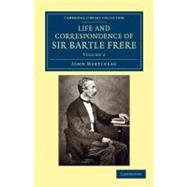 Life and Correspondence of Sir Bartle Frere, Bart., G.c.b., F.r.s., Etc.