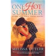 One Hot Summer A One and Only Texas Novel