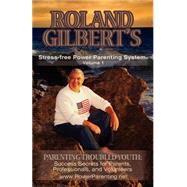 Roland Gilbert's Stress-free Power Parenting System