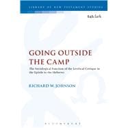Going Outside the Camp The Sociological Function of the Levitical Critique in the Epistle to the Hebrews