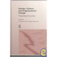 Gender, Culture and Organizational Change: Putting Theory into Practice