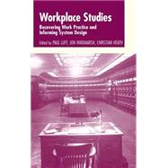 Workplace Studies: Recovering Work Practice and Informing System Design