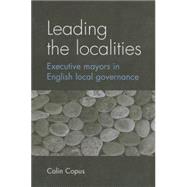 Leading the Localities Executive Mayors in English Local Governance