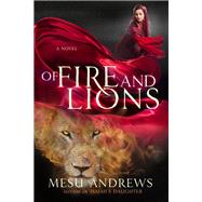 Of Fire and Lions A Novel