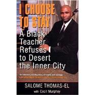 I Choose To Stay A Black Teacher Refuses to Desert the Inner City