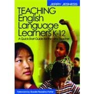 Teaching English Language Learners K-12; A Quick-Start Guide for the New Teacher
