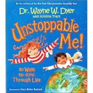 Unstoppable Me! 10 Ways to Soar Through Life