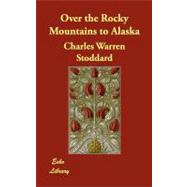 Over the Rocky Mountains to Alaska