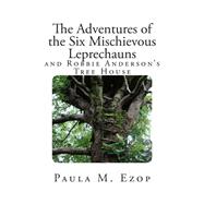The Adventures of the Six Mischievous Leprechauns and Robbie Anderson's Tree House