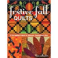 Festive Fall Quilts 21 Fun Appliqué Projects for Halloween, Thanksgiving & More