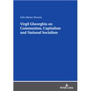Virgil Gheorghiu on Communism, Capitalism and National Socialism