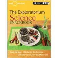 The Exploratorium Science Snackbook Cook Up Over 100 Hands-On Science Exhibits from Everyday Materials