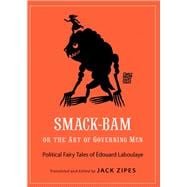 Smack-bam, or the Art of Governing Men
