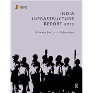India Infrastructure Report 2012: Private Sector in Education