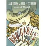 Bad Girls Sirens, Jezebels, Murderesses, Thieves and Other Female Villains