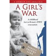 A Girl's War: A Childhood Lost in Britain's Wwii Evacuation