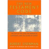 The New Testament Code The Cup of the Lord, the Damascus Covenant, and the Blood of Christ