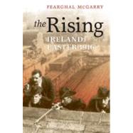 The Rising Ireland: Easter 1916