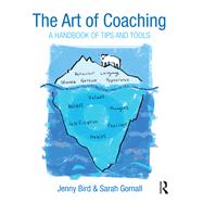 The Art of Coaching: A Handbook of Tips and Tools