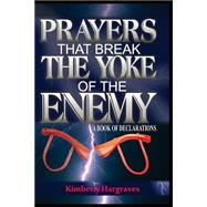 Prayers That Break the Yoke of the Enemy