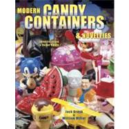 Modern Candy Containers & Novelties: Identification & Value Guide
