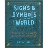 Signs & Symbols of the World Over 1,001 Visual Signs Explained