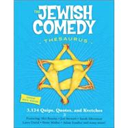 The Jewish Comedy Thesarus: 3102 Quips, Quotes, and Kvetches
