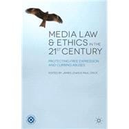 Media Law and Ethics in the 21st Century Protecting Free Expression and Curbing Abuses