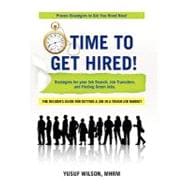 Time to Get Hired!: Strategies for Your Job Search, Job Transition, and Finding Green Jobs