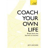 Coach Your Own Life Break Down the Barriers to Success