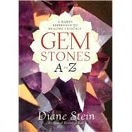 Gemstones A to Z A Handy Reference to Healing Crystals