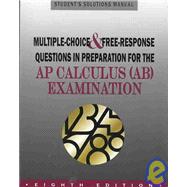 Multiple-Choice and Free-Response Questions in Preparation for the AP Calculus (AB) Examination