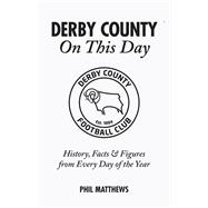 Derby County On This Day History, Facts & Figures from Every Day of the Year