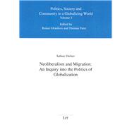 Neoliberalism and Migration: An Inquiry into the Politics of Globalization