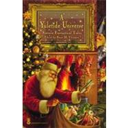 A Yuletide Universe Sixteen Fantastical Tales