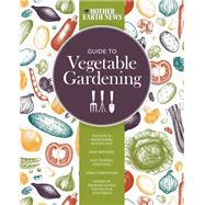 The Mother Earth News Guide to Vegetable Gardening Building and Maintaining Healthy Soil * Wise Watering * Pest Control Strategies * Home Composting * Dozens of Growing Guides for Fruits and Vegetables