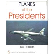 Planes of the Presidents; An Illustrated History of Air Force One