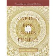 Caring for God's People : Counseling and Christian Wholeness