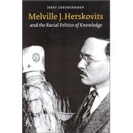 Melville J. Herskovits and the Racial Politics of Knowledge